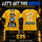 Let Get This BREAD shirt